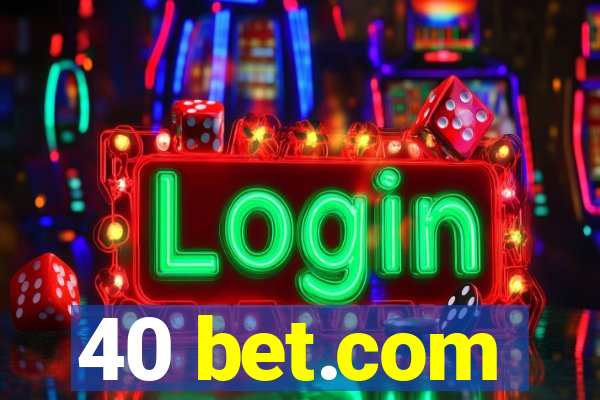 40 bet.com